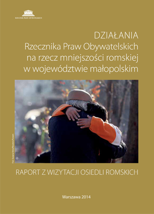 Okładka publikacji - Działania Rzecznika Praw Obywatelskich na rzecz mniejszości romskiej w województwie małopolskim. Raport z wizytacji osiedli romskich.