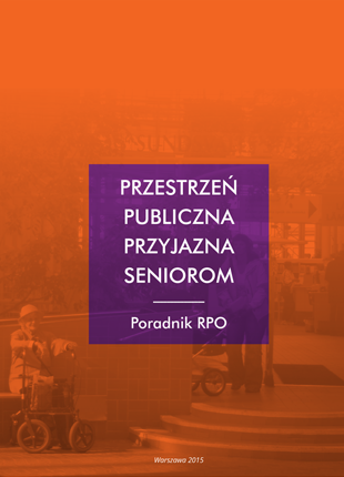 Okładka publikacji Przestrzeń Publiczna Przyjazna Seniorom. Poradnik RPO.