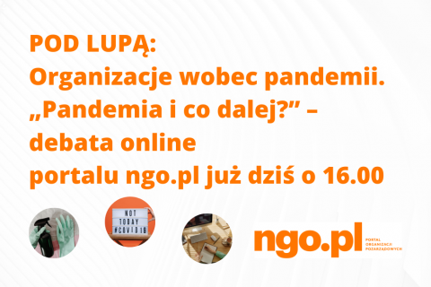 „Pandemia i co dalej?” – debata online portalu ngo.pl 29.05 g. 16