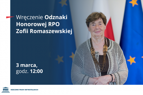 Grafika przedstawia Zofię Romaszewską na tle flag Polski i Unii Europejskiej oraz napis "Wręczenie Odznaki RPO Zofii Romaszewskiej - 3 marca, godz. 12:00"