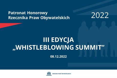Na granatowym tle biały napis o treści: Patronat Honorowy Rzecznika Praw Obywatelskich 2022 III edycja „Whistleblowing Summit”, na dole data 08.12.2022