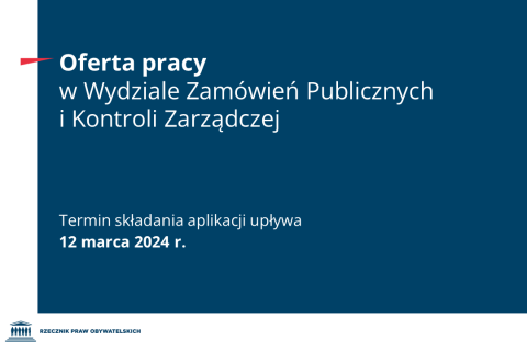 Plansza z tekstem "Oferta pracy - Wydział Zamówień Publicznych i Kontroli Zarządczej - Termin składania aplikacji upływa 12 marca 2024 r.