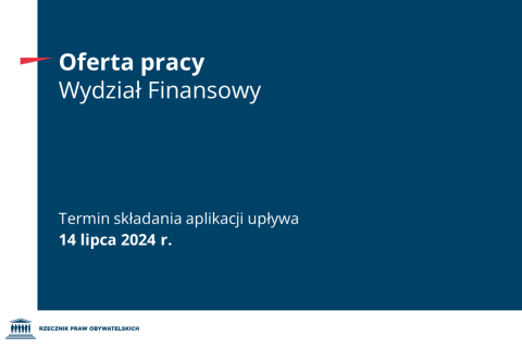 Plansza z tekstem "Oferta pracy - Wydział Finansowy - termin składania aplikacji upływa 14 lipca 2024 r."