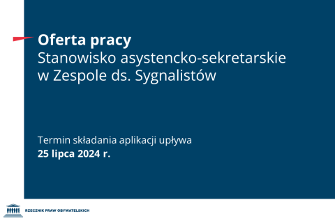 Plansza z tekstem "Oferta pracy - stanowisko asystencko-sekretarskie w Zespole ds. Sygnalistów - Termin składania aplikacji upływa 25 lipca 2024 r."