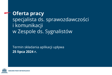 Plansza z tekstem "Oferta pracy - Specjalista ds. sprawozdawczości i komunikacji w Zespole ds. Sygnalistów - Termin składania aplikacji upływa 25 lipca 2024 r."