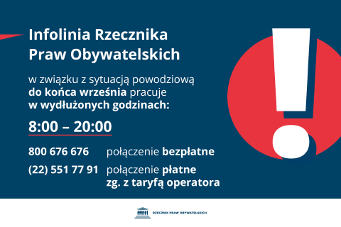 Plansza z tekstem "Infolinia Rzecznika Praw Obywatelskich w związku z sytuacją powodziową do końca września pracuje w wydłużonych godzinach: 8:00-20:00 - 800 676 676 - połączenie bezpłatne; (22) 551 77 91 - połączenie płatne zgodnie z taryfą operatora