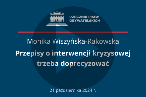 Plansza z tekstem "Monika Wiszyńska-Rakowska - Przepisy o interwencji kryzysowej trzeba doprecyzować - 21 października 2024 r." i symbolem odtwarzania wideo - trójkątem w kole