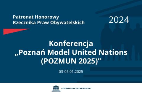 Plansza: na granatowym tle biały napis o treści: Patronat Honorowy Rzecznika Praw Obywatelskich 2024 Konferencja „Poznań Model United Nations (POZMUN 2025)”, na dole data 03-05.01.2025, poniżej na białym pasku granatowy logotyp Biura RPO