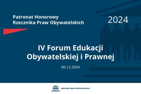 Plansza: na granatowym tle biały napis o treści: Patronat Honorowy Rzecznika Praw Obywatelskich 2024 Czwarte Forum Edukacji Obywatelskiej i Prawnej, na dole data 06.12.2024, poniżej na białym pasku granatowy logotyp Biura RPO
