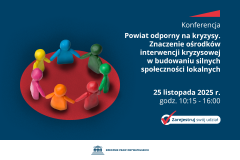 Plansza z tekstem "Konferencja - Powiat odporny na kryzysy. Znaczenie ośrodków interwencji kryzysowej w budowaniu silnych społeczności lokalnych - 25 listopada 2025 r., godz. 10:15-16:00 - Zarejestruj swój udział" i ilustracją przedstawiającą figurki ludzi stojące w kole i trzymające się za ręce