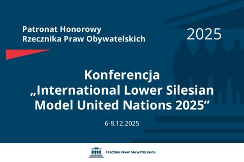 Plansza: na granatowym tle biały napis o treści: Patronat Honorowy Rzecznika Praw Obywatelskich 2025 Konferencja „International Lower Silesian Model United Nations 2025”, na dole data 6-8.12.2025, poniżej na białym pasku granatowy logotyp Biura RPO