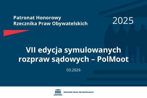 Plansza: na granatowym tle biały napis o treści: Patronat Honorowy Rzecznika Praw Obywatelskich 2025 Siódma edycja symulowanych rozpraw sądowych – PolMoot, na dole data 03.2026, poniżej na białym pasku granatowy logotyp Biura RPO