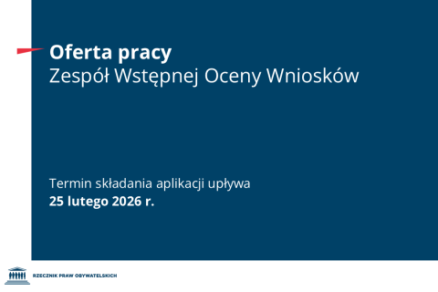 Plansza z tekstem "Oferta pracy - Zespół Wstępnej Oceny Wniosków - termin składania aplikacji upływa 25 lutego 2026 r."