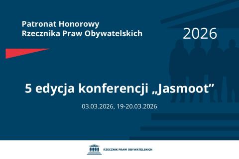 Plansza: na granatowym tle biały napis o treści: Patronat Honorowy Rzecznika Praw Obywatelskich 2026 5 edycja konferencji „Jasmoot”, na dole dwie daty 03.03.2026, 19-20.03.2026, poniżej na białym pasku granatowy logotyp Biura RPO