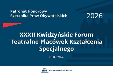 Plansza: na granatowym tle biały napis o treści: Patronat Honorowy Rzecznika Praw Obywatelskich 2026 Trzydzieste drugie Kwidzyńskie Forum Teatralne Placówek Kształcenia Specjalnego, na dole data 20.05.2026, poniżej na białym pasku granatowy logotyp Biura RPO