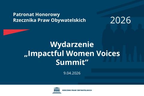 Plansza: na granatowym tle biały napis o treści: Patronat Honorowy Rzecznika Praw Obywatelskich 2026 Wydarzenie „Impactful Women Voices Summit”, na dole data 9.04.2026, poniżej na białym pasku granatowy logotyp Biura RPO