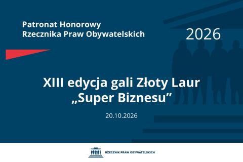Plansza: na granatowym tle biały napis o treści: Patronat Honorowy Rzecznika Praw Obywatelskich 2026 Trzynasta edycja gali Złoty Laur „Super Biznesu”, na dole data 20.10.2026, poniżej na białym pasku granatowy logotyp Biura RPO