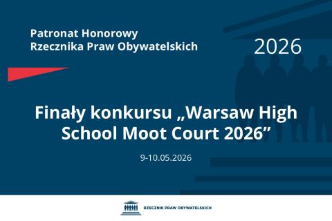 Plansza: na granatowym tle biały napis o treści: Patronat Honorowy Rzecznika Praw Obywatelskich 2026 Finały konkursu „Warsaw High School Moot Court 2026”, na dole data 9-10.05.2026, poniżej na białym pasku granatowy logotyp Biura RPO