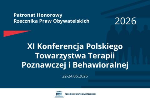 Plansza: na granatowym tle biały napis o treści: Patronat Honorowy Rzecznika Praw Obywatelskich 2026 Jedenasta Konferencja Polskiego Towarzystwa Terapii Poznawczej i Behawioralnej, na dole data 22-24.05.2026, poniżej na białym pasku granatowy logotyp Biura RPO
