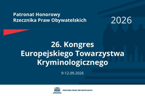 Plansza: na granatowym tle biały napis o treści: Patronat Honorowy Rzecznika Praw Obywatelskich 2026 26. Kongres Europejskiego Towarzystwa Kryminologicznego, na dole data 9-12.09.2026, poniżej na białym pasku granatowy logotyp Biura RPO