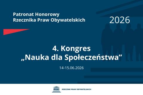 Plansza: na granatowym tle biały napis o treści: Patronat Honorowy Rzecznika Praw Obywatelskich Czwarty Kongres „Nauka dla Społeczeństwa”, na dole data 14-15.06.2026, poniżej na białym pasku granatowy logotyp Biura RPO