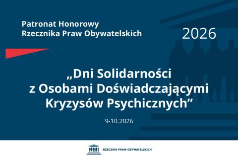 Plansza: na granatowym tle biały napis o treści: Patronat Honorowy Rzecznika Praw Obywatelskich „Dni Solidarności z Osobami Doświadczającymi Kryzysów Psychicznych”, na dole data 9-10.2026, poniżej na białym pasku granatowy logotyp Biura RPO