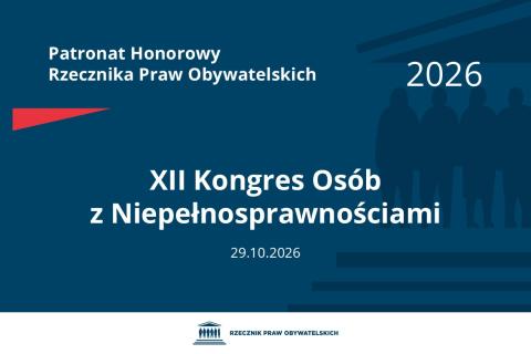 Plansza: na granatowym tle biały napis o treści: Patronat Honorowy Rzecznika Praw Obywatelskich Dwunasty Kongres Osób z Niepełnosprawnościami, na dole data 29.10.2026, poniżej na białym pasku granatowy logotyp Biura RPO